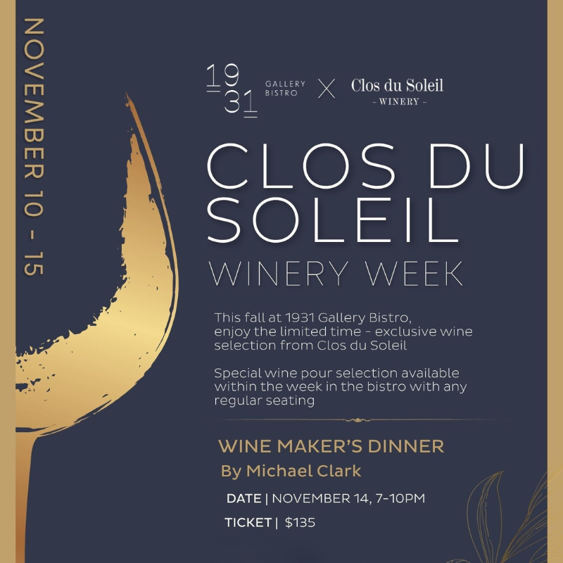Join us at the 1931 Gallery Bistro Clos du Soleil Winemaker's Dinner, Friday November 14