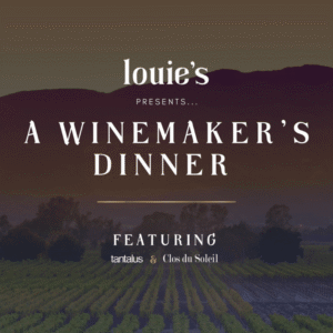 Louie's Winemaker's Dinner featuring Clos du Soleil and Tantalus