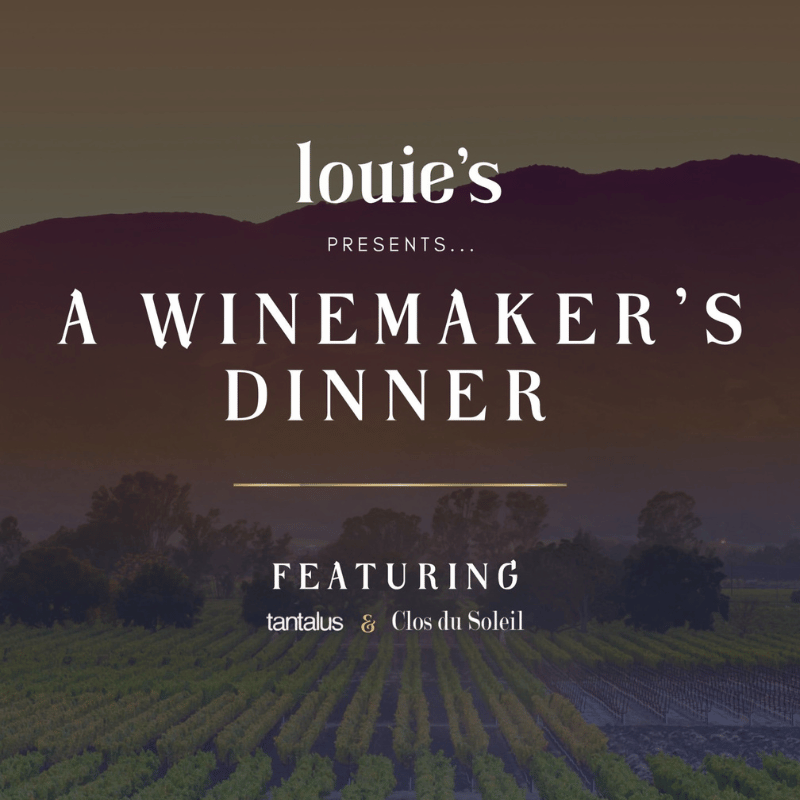 Louie's Winemaker's Dinner featuring Clos du Soleil and Tantalus