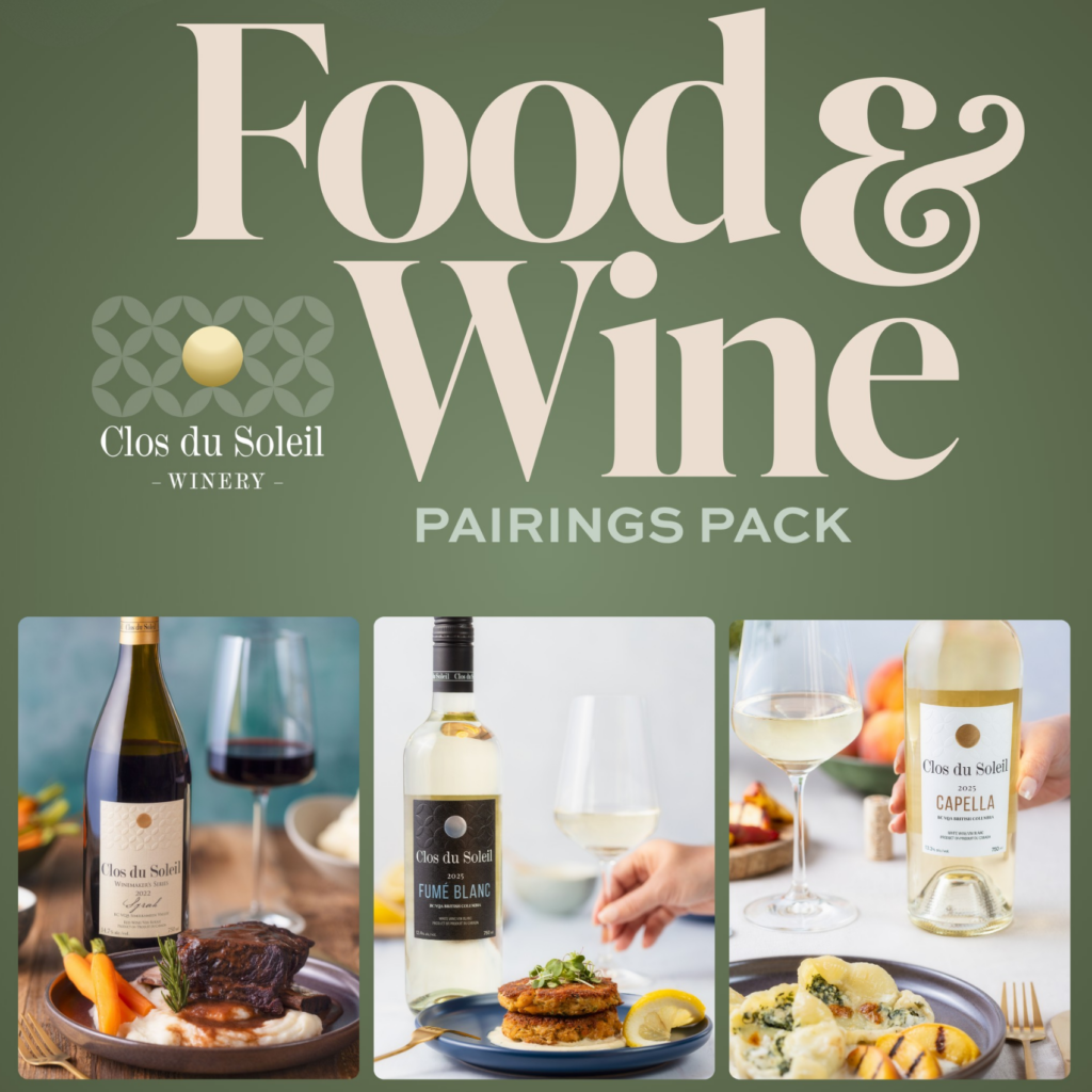 Three wines. Three recipes. Three perfect pairings. Welcome to your Clos du Soleil Food and Wine Pairing Pack